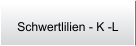 Schwertlilien - K -L