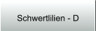 Schwertlilien - D